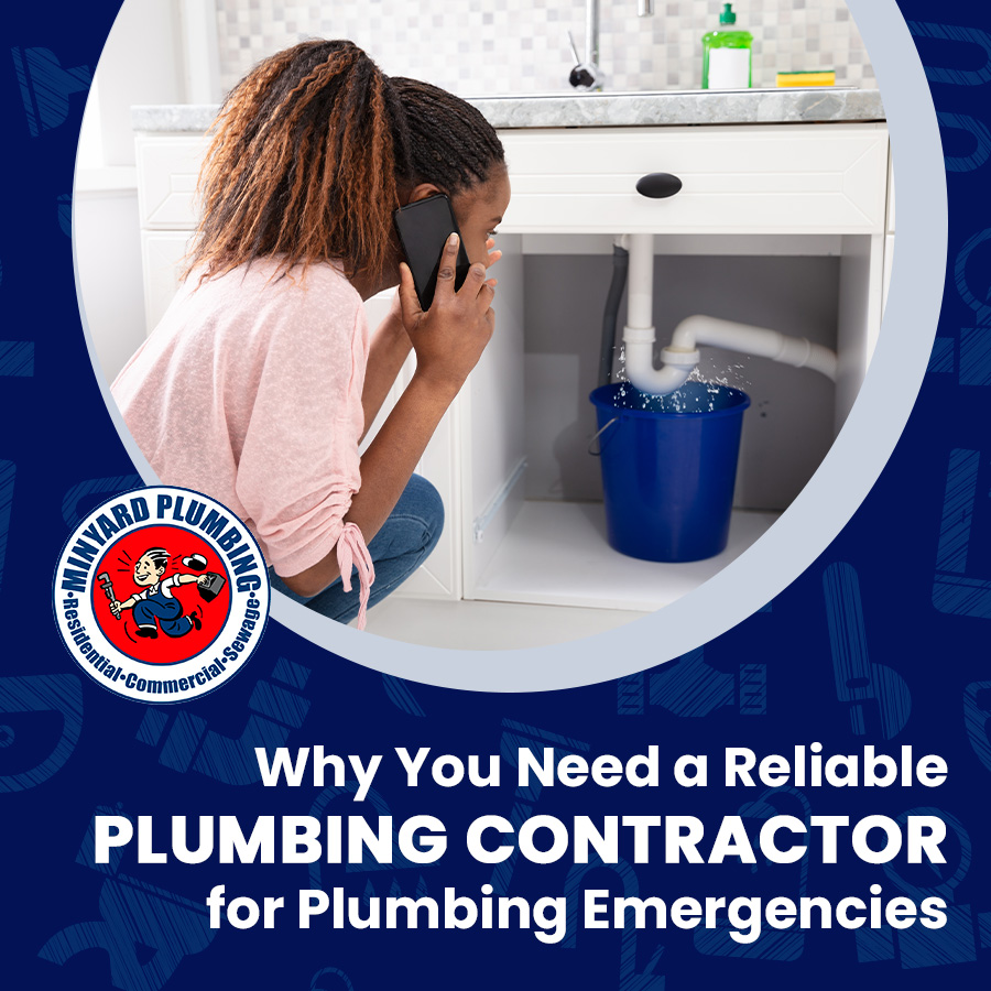 Why You Need a Reliable Plumbing Contractor for Your Plumbing Emergencies
